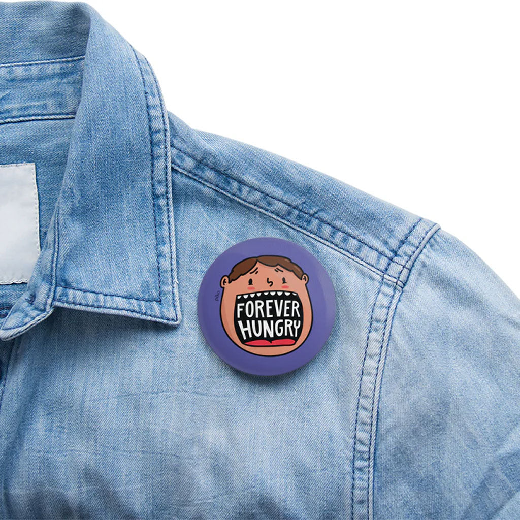 Forever Hungry Badge With Magnet