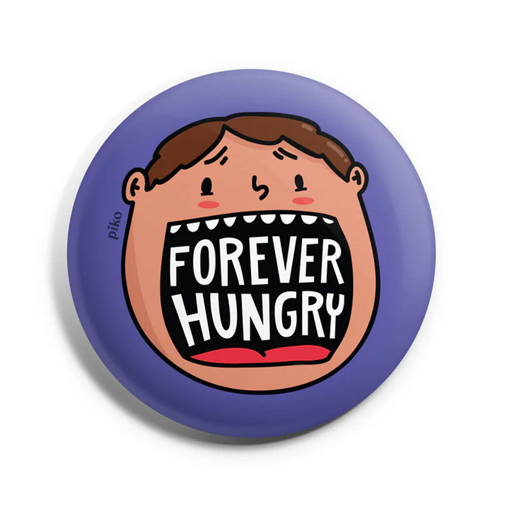 Forever Hungry Badge With Magnet